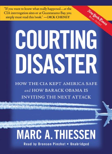 Stock image for Courting Disaster: How the CIA Kept America Safe and How Barack Obama Is Inviting the Next Attack for sale by The Yard Sale Store