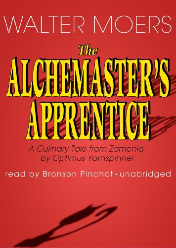 The Alchemaster's Apprentice: A Culinary Tale from Zamonia by Optimus Yarnspinner (9781441757845) by Walter Moers