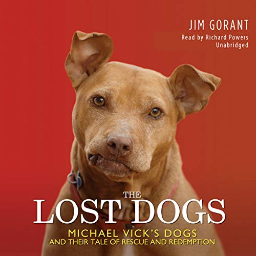 Stock image for The Lost Dogs: Michael Vicks Dogs and Their Tale of Rescue and Redemption for sale by The Yard Sale Store