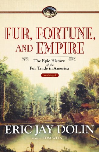 Beispielbild fr Fur, Fortune, and Empire: The Epic History of the Fur Trade in America zum Verkauf von Books From California