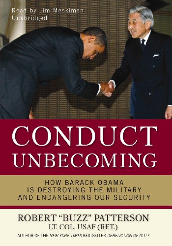 Stock image for Conduct Unbecoming: How Barack Obama Is Destroying the Military and Endangering Our Security for sale by The Yard Sale Store