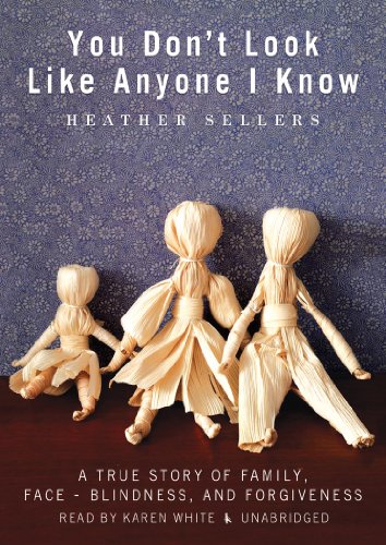 You Don't Look Like Anyone I Know: A True Story of Family, Face Blindness, and Forgiveness (9781441765291) by Heather Sellers