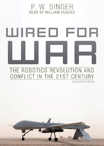 Wired for War: The Robotics Revolution and Conflict in the 21st Century (Library Edition) (9781441765901) by P. W. Singer