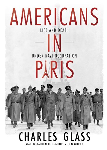 Americans in Paris: Life and Death Under Nazi Occupation (Library Edition) (9781441766250) by Charles Glass
