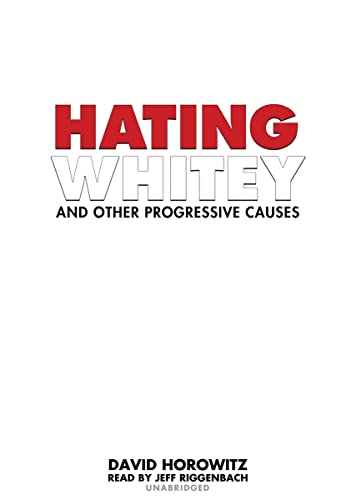 Hating Whitey and Other Progressive Causes (9781441767141) by Horowitz, David