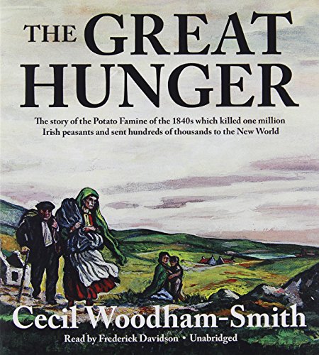 9781441767417: The Great Hunger: The Story of the Potato Famine of the 1840s Which Killed One Million Irish Peasants and Sent Hundreds of Thousands to the New World