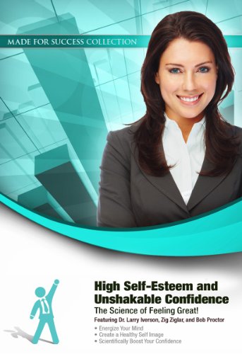 9781441767981: High Self-Esteem and Unshakable Confidence: The Science of Feeling Great!