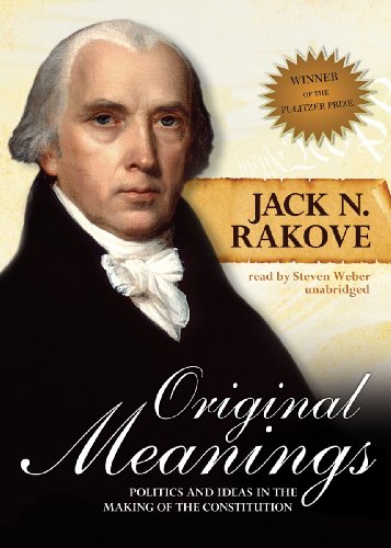 9781441770257: Original Meanings: Politics and Ideas in the Making of the Constitution