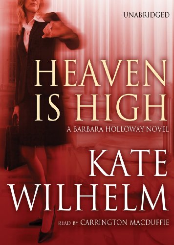 Heaven Is High (A Barbara Holloway Mystery Novel)(Library Edition) (9781441778987) by Kate Wilhelm