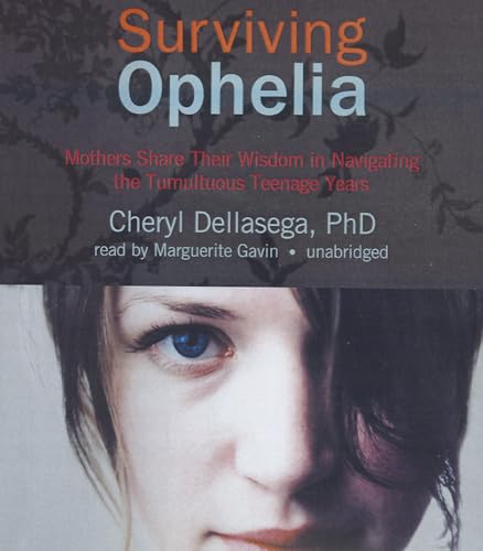 Stock image for Surviving Ophelia: Mothers Share Their Wisdom in Navigating the Tumultuous Teenage Years for sale by The Yard Sale Store