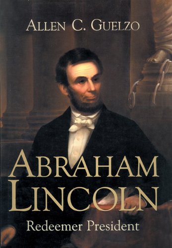 Abraham Lincoln: Redeemer President (9781441784049) by Allen C. Guelzo