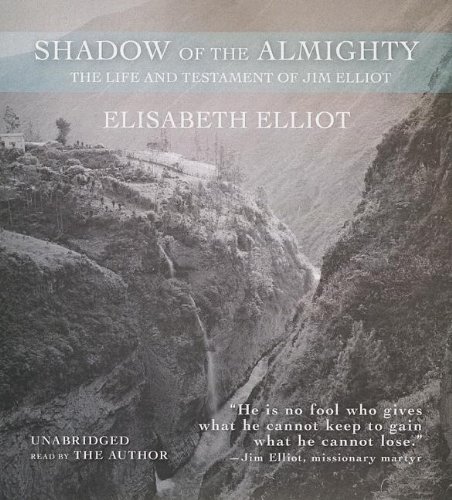 Stock image for Shadow of the Almighty: The Life and Testament of Jim Elliot for sale by The Yard Sale Store
