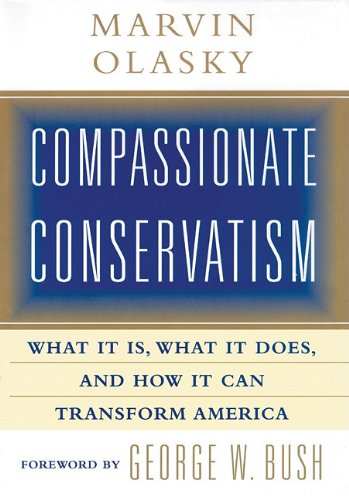 Compassionate Conservatism: What It Is, What It Does, and How It Can Transform America (9781441784445) by Olasky, Dr Marvin