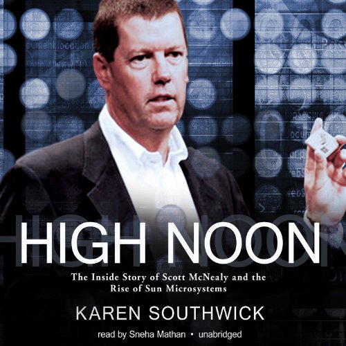 Stock image for High Noon: The Inside Story of Scott Mcnealy and the Rise of Sun Microsystems: Library Edition for sale by Revaluation Books