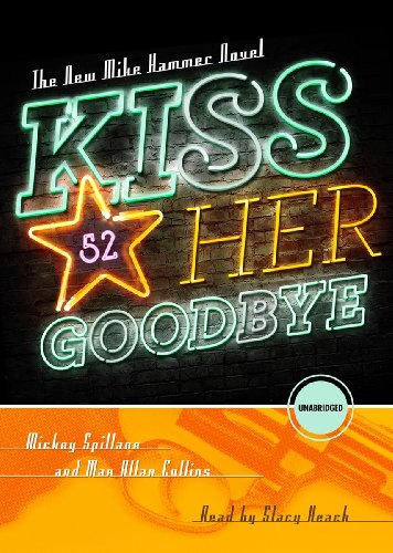 Imagen de archivo de Kiss Her Goodbye (A Mike Hammer Novel) a la venta por The Yard Sale Store