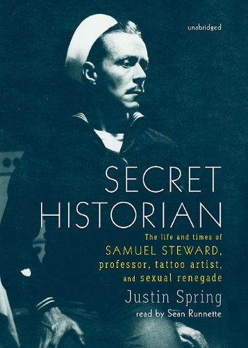 Stock image for Secret Historian: The Life and Times of Samuel Steward, Professor, Tattoo Artist, and Sexual Renegade (Playaway Adult Nonfiction) for sale by The Yard Sale Store