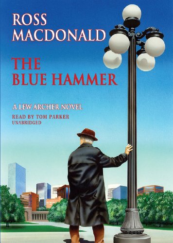 The Blue Hammer (Lew Archer Novels (Audio)) (9781441788160) by Ross Macdonald