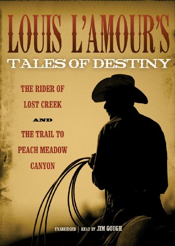 9781441791221: Louis L'amour's Tales of Destiny: The Rider of Lost Creek and The Trail to Peach Meadow Canyon
