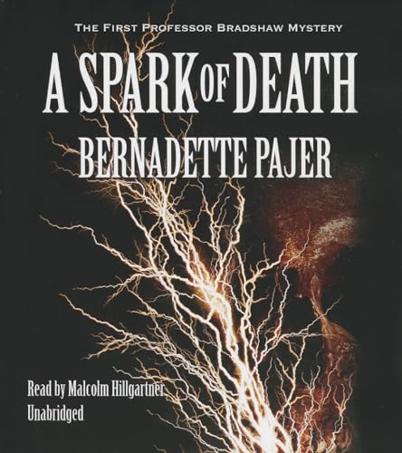 9781441791924: A Spark of Death: The First Professor Bradshaw Mystery: 1 (Professor Bradshaw Mysteries)