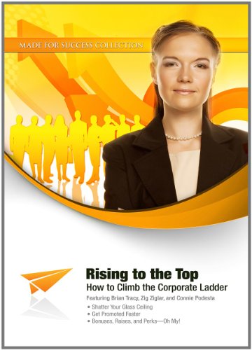 Rising to the Top: How to Climb the Corporate Ladder (Made for Success Collections) (9781441795298) by Brian Tracy; Connie Podesta; Don Yaeger; Zig Ziglar
