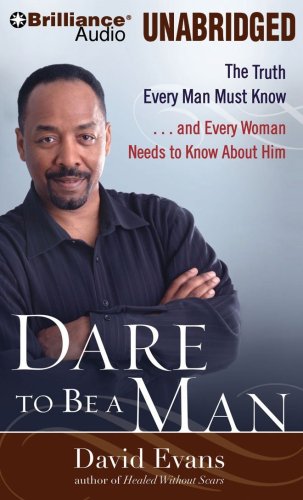 Beispielbild fr Dare to Be a Man: The Truth Every Man Must Know.and Every Woman Needs to Know About Him zum Verkauf von The Yard Sale Store