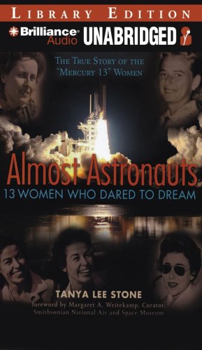 Almost Astronauts: 13 Women Who Dared to Dream (9781441825018) by Stone, Tanya Lee