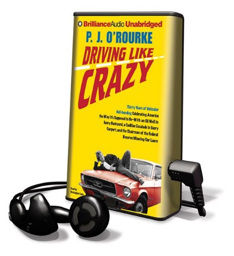 Driving Like Crazy: Thirty Years of Vehicular Hell-Bending Celebrating America the Way It's Supposed to Be-With an Oil Well in Every Backyard, a ... of the Federal Reserve Mowing Our Lawn (9781441829696) by O'Rourke, P. J.