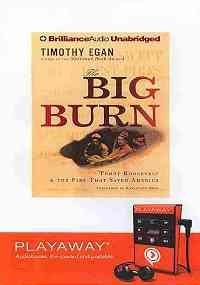 Stock image for The Big Burn: Teddy Roosevelt & the Fire That Saved America (Playaway Adult Nonfiction) for sale by The Yard Sale Store