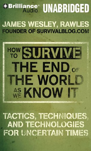 Beispielbild fr How to Survive the End of the World As We Know It: Tactics, Techniques and Technologies for Uncertain Times***9 CD's*** zum Verkauf von BookEnds Bookstore & Curiosities