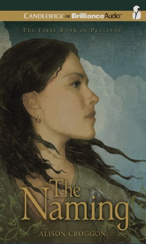 The Naming: The First Book of Pellinor (Pellinor Series) (9781441862747) by Croggon, Alison