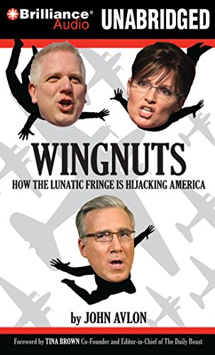 Stock image for Wingnuts: How the Lunatic Fringe Is Hijacking America, Library Edition for sale by Revaluation Books