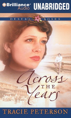 Across the Years (Desert Roses) (9781441867841) by Peterson, Tracie