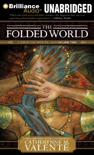 The Folded World: A Dirge for Prester John Volume Two (Prester John Trilogy, 2) (9781441870292) by Valente, Catherynne M.