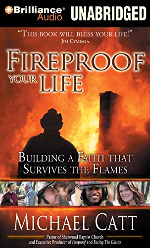 Fireproof Your Life: Building a Faith That Survives the Flames (9781441872241) by Catt, Michael