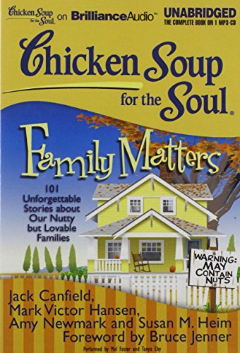 Chicken Soup for the Soul: Family Matters: 101 Unforgettable Stories about Our Nutty but Lovable Families (9781441877949) by Canfield, Jack; Hansen, Mark Victor; Newmark, Amy; Heim, Susan M.