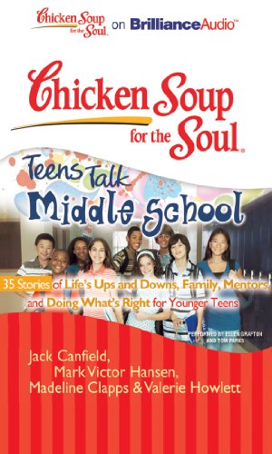 Stock image for Chicken Soup for the Soul: Teens Talk Middle School - 35 Stories of Life's Ups and Downs, Family, Mentors, and Doing What's Right for Younger Teens for sale by SecondSale