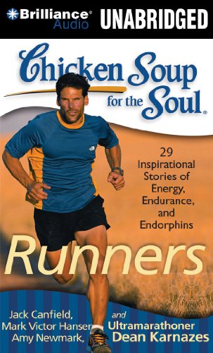 Chicken Soup for the Soul: Runners - 39 Stories about Pushing Through, Where It Takes You, and Triathlons (9781441882080) by Canfield, Jack; Hansen, Mark Victor; Newmark, Amy; Karnazes, Ultramarathoner Dean