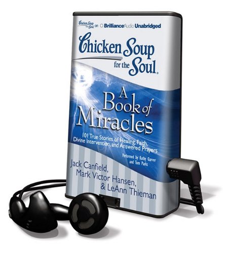 9781441882219: Chicken Soup for the Soul: a Book of Miracles: 101 True Stories of Healing, Faith, Divine Intervention, and Answered Prayers: Library Edition