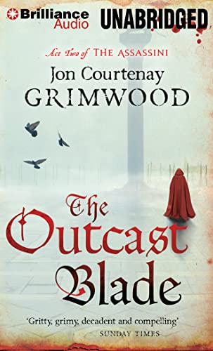 The Outcast Blade: Act Two of the Assassini (The Assassini, 2) (9781441887757) by Grimwood, Jon Courtenay