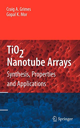 Stock image for Ti02 Nanotube Arrays: Synthesis, Properties, and Applications for sale by Unique Books