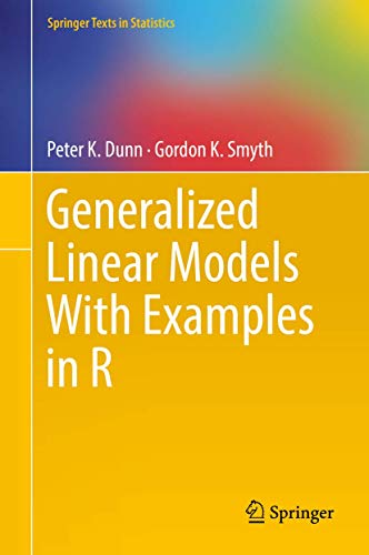 Beispielbild fr Generalized Linear Models With Examples in R (Springer Texts in Statistics) zum Verkauf von BooksRun