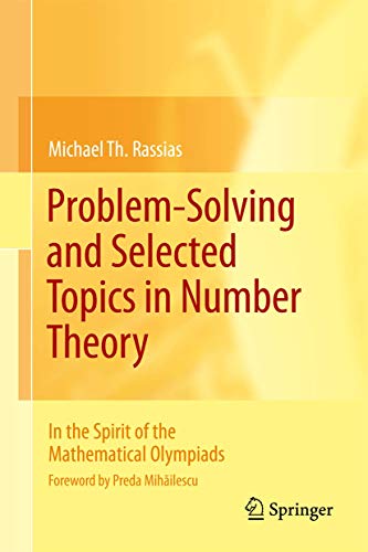 Beispielbild fr Problem-Solving and Selected Topics in Number Theory: In the Spirit of the Mathematical Olympiads zum Verkauf von Irish Booksellers