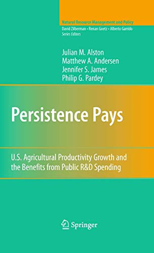 Imagen de archivo de Persistence Pays: U.S. Agricultural Productivity Growth and the Benefits from Public R&D Spending (Natural Resource Management and Policy, 34) a la venta por GF Books, Inc.