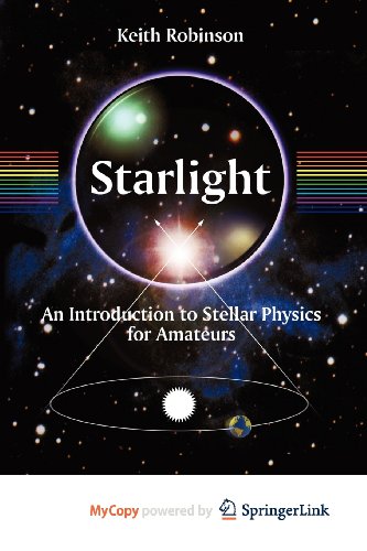 Starlight: An Introduction to Stellar Physics for Amateurs (9781441907097) by [???]