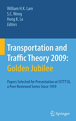 Stock image for Transportation and Traffic Theory 2009: Golden Jubilee: Papers selected for presentation at ISTTT18, a peer reviewed series since 1959 for sale by Phatpocket Limited