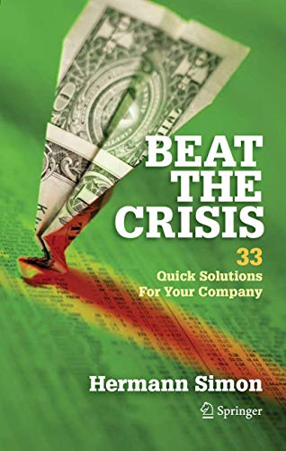 Beat the Crisis: 33 Quick Solutions for Your Company (9781441908223) by Simon, Hermann