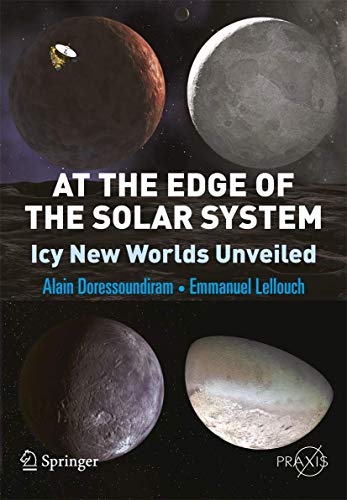 Stock image for At the Edge of the Solar System: Icy New Worlds Unveiled (Springer Praxis Books) for sale by Lot O'Books
