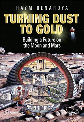 Turning Dust to Gold: Building a Future on the Moon and Mars