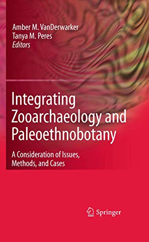 Stock image for Integrating Zooarchaeology and Paleoethnobotany: A Consideration of Issues, Methods, and Cases for sale by Lucky's Textbooks