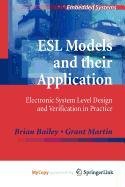 ESL Models and their Application: Electronic System Level Design and Verification in Practice (9781441909664) by Brian Bailey; Grant Martin